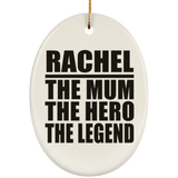 Rachel The Mum The Hero The Legend - Oval Ornament