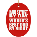 Hair Stylist By Day World's Best Dad By Night - Oval Ornament