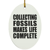 Collecting Fossils Makes Life Complete - Oval Ornament