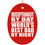 Receptionist By Day World's Best Dad By Night - Oval Ornament
