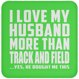 I Love My Husband More Than Track And Field - Drink Coaster