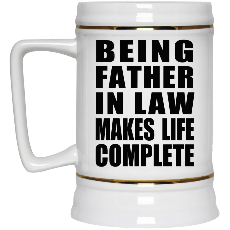 Being Father In Law Makes Life Complete - Beer Stein