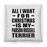 All I Want For Christmas Is My Parson Russell Terrier - Throw Pillow