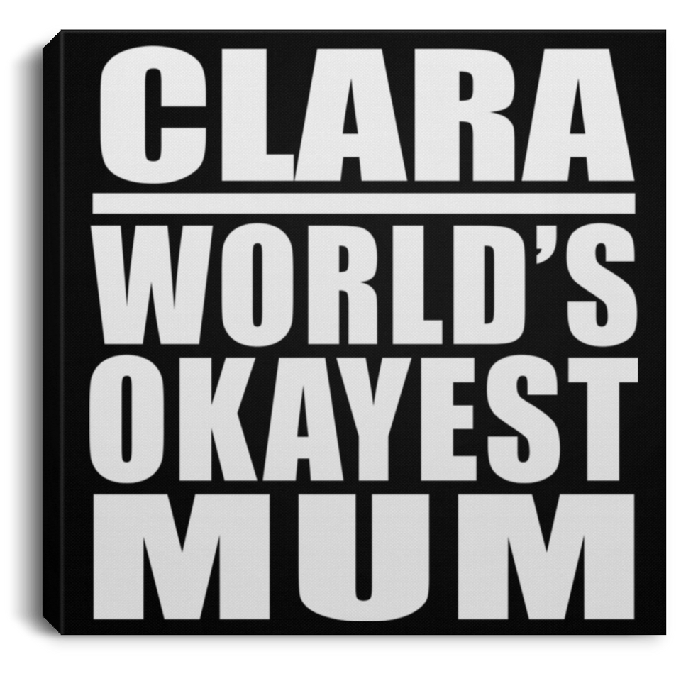 Clara World's Okayest Mum - Canvas Square