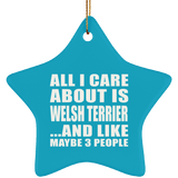 All I Care About Is Welsh Terrier - Star Ornament