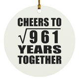 31st Anniversary Cheers To Square Root of 961 Years Together - Circle Ornament