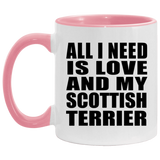 All I Need Is Love And My Scottish Terrier - 11oz Accent Mug Pink