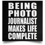 Being Photo Journalist Makes Life Complete - Poster Square