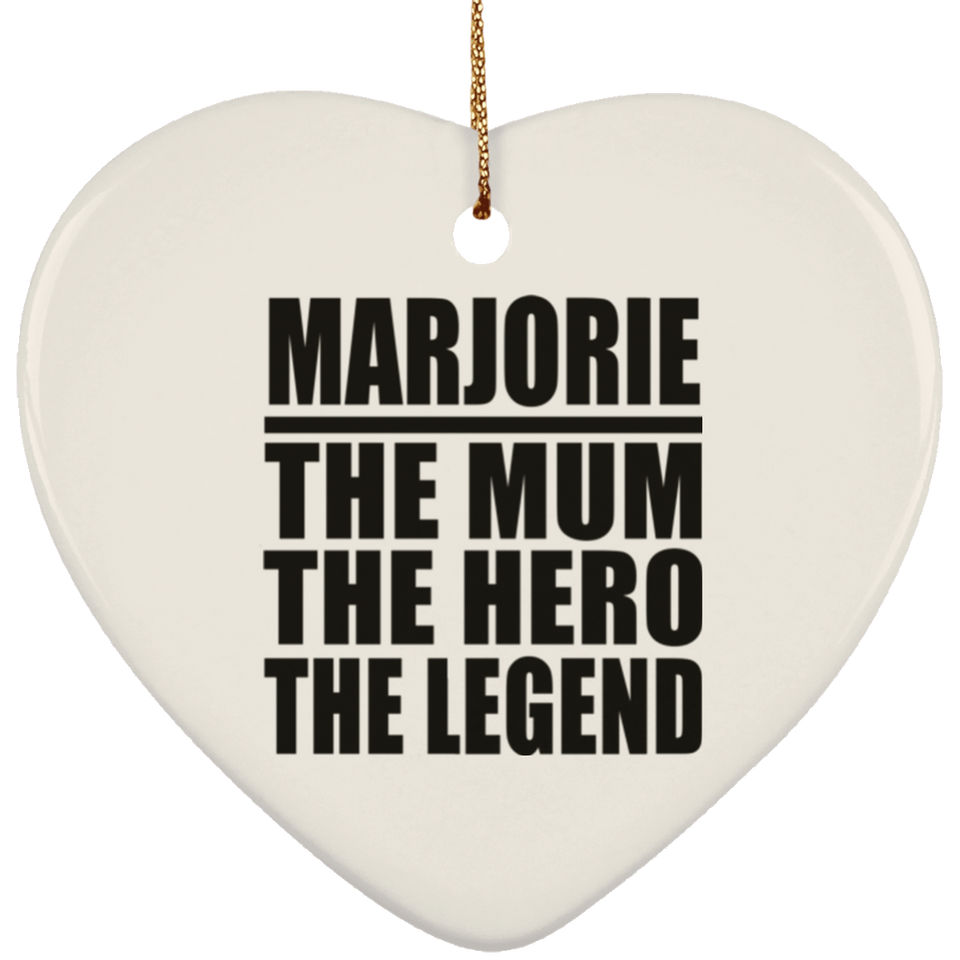 Marjorie The Mum The Hero The Legend - Heart Ornament