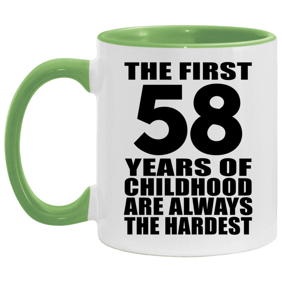 58th Birthday First 58 Years of Childhood Are The Hardest - 11oz Accent Mug Green