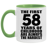58th Birthday First 58 Years of Childhood Are The Hardest - 11oz Accent Mug Green