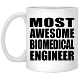 Most Awesome Biomedical Engineer - 11 Oz Coffee Mug