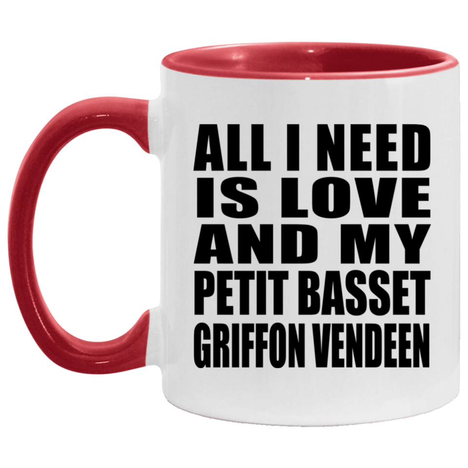All I Need Is Love And My Petit Basset Griffon Vendeen - 11oz Accent Mug Red