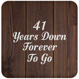 41st Anniversary 41 Years Down Forever To Go - Drink Coaster D