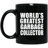 World's Greatest Garbage Collector - 11 Oz Coffee Mug Black
