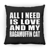 All I Need Is Love And My Ragamuffin Cat - Throw Pillow Black