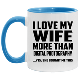 I Love My Wife More Than Digital Photography - 11oz Accent Mug Blue