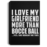 I Love My Girlfriend More Than Bocce Ball - Canvas Portrait