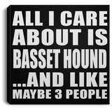 All I Care About Is Basset Hound - Canvas Square