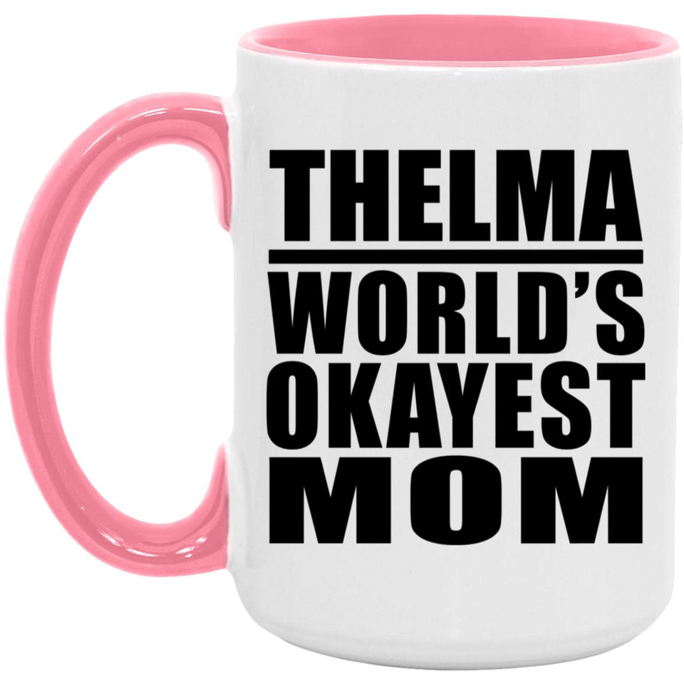 Thelma World's Okayest Mom - 15oz Accent Mug Pink