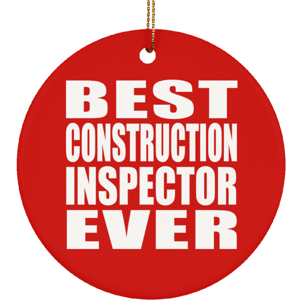 Best Construction Inspector Ever - Circle Ornament