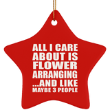 All I Care About Is Flower Arranging - Star Ornament