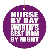 Nurse By Day World's Best Mom By Night - Circle Ornament