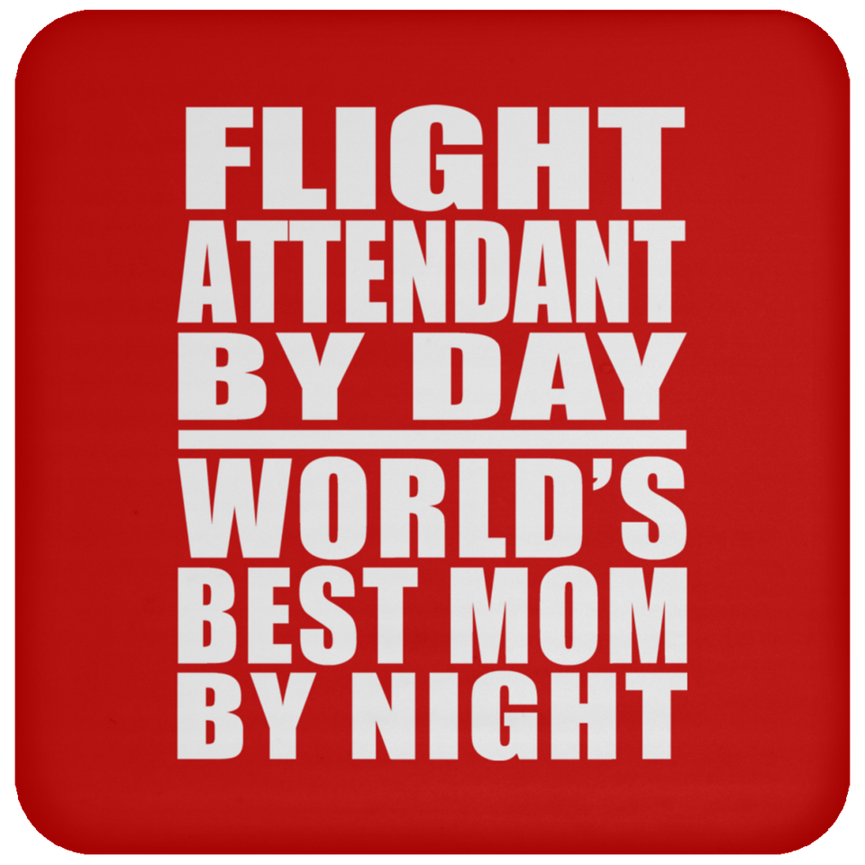 Flight Attendant By Day World's Best Mom By Night - Drink Coaster