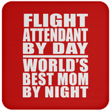 Flight Attendant By Day World's Best Mom By Night - Drink Coaster