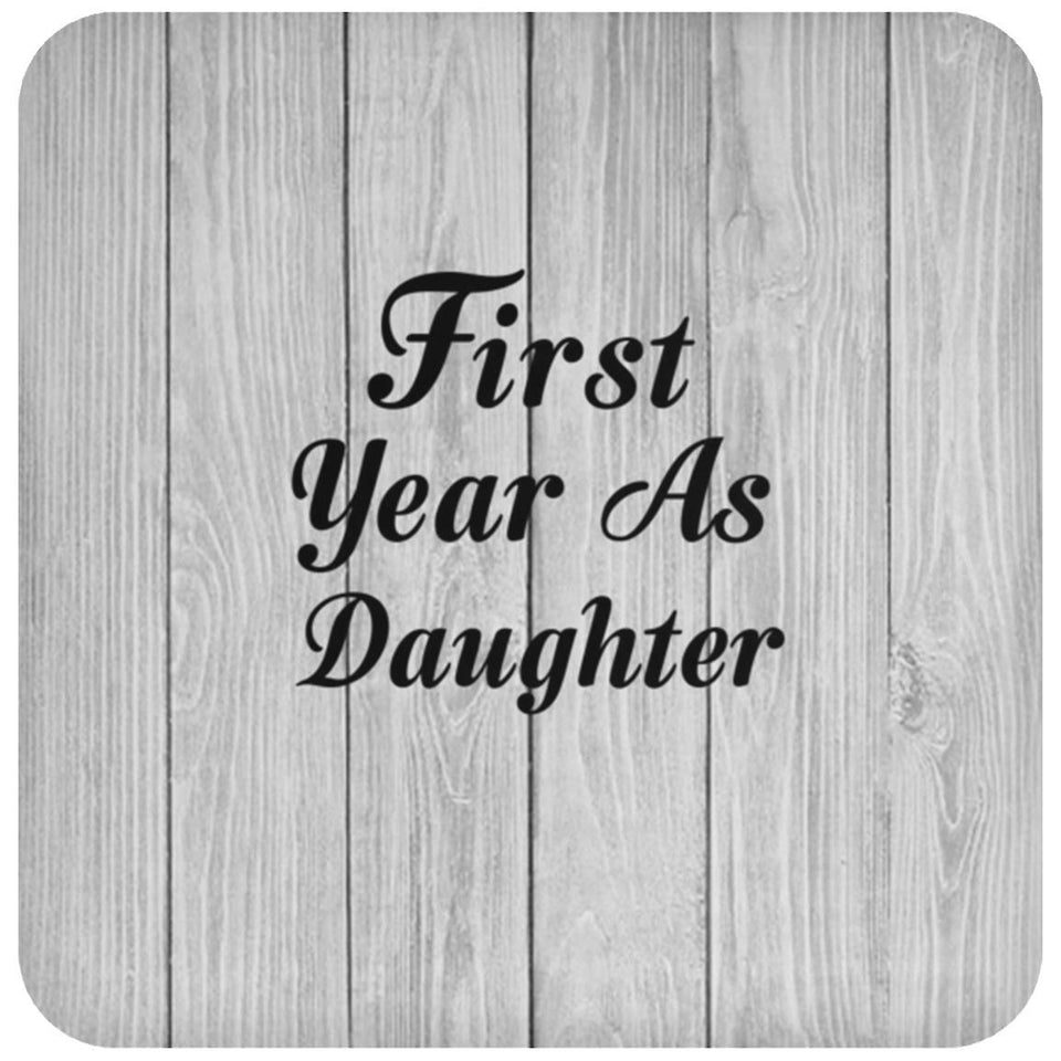 First Year As Daughter - Drink Coaster F