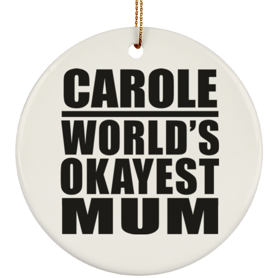 Carole World's Okayest Mum - Circle Ornament