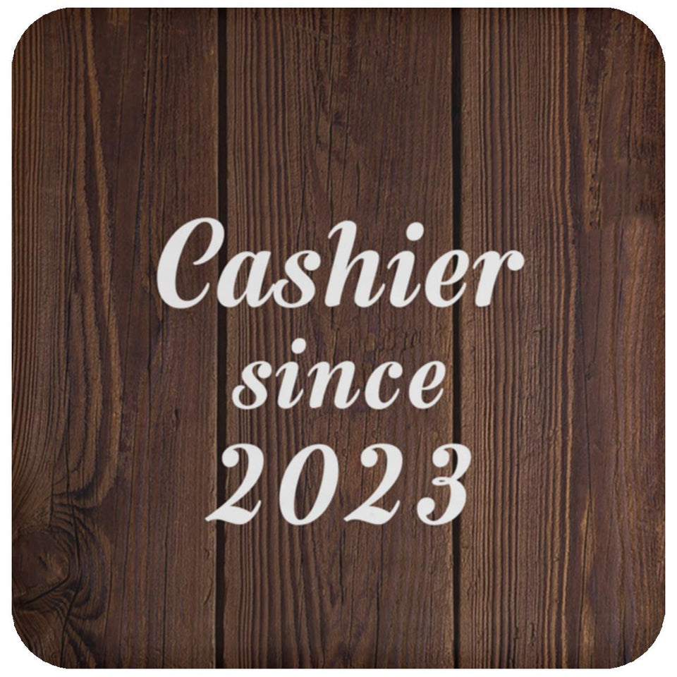 Cashier Since 2023 - Drink Coaster D