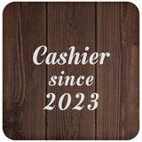 Cashier Since 2023 - Drink Coaster D