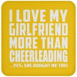 I Love My Girlfriend More Than Cheerleading - Drink Coaster