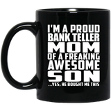 Proud Bank Teller Mom Of Awesome Son - 11 Oz Coffee Mug Black