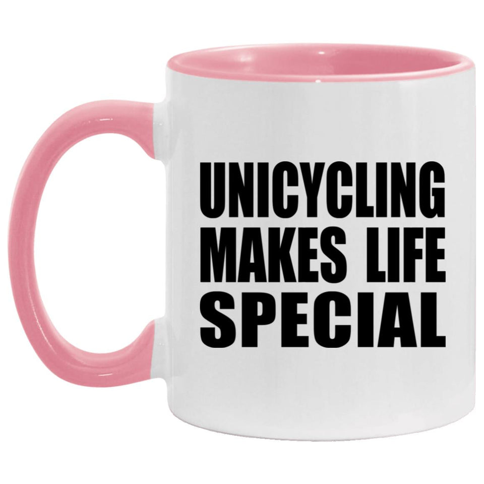 Unicycling Makes Life Special - 11oz Accent Mug Pink