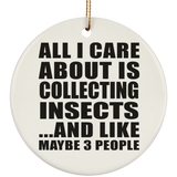All I Care About Is Collecting Insects - Circle Ornament