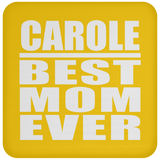 Carole Best Mom Ever - Drink Coaster