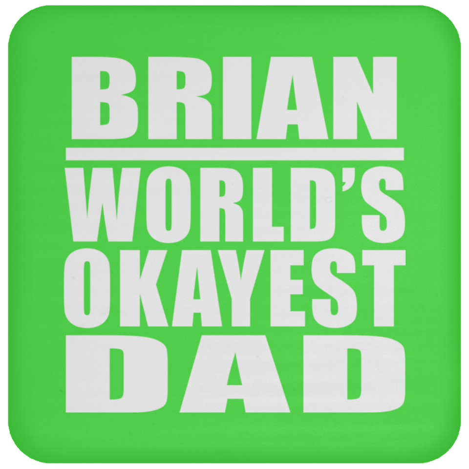 Brian World's Okayest Dad - Drink Coaster