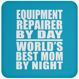 Equipment Repairer By Day World's Best Mom By Night - Drink Coaster