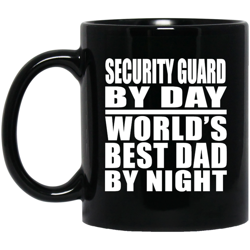 Security Guard By Day World's Best Dad By Night - 11 Oz Coffee Mug Black