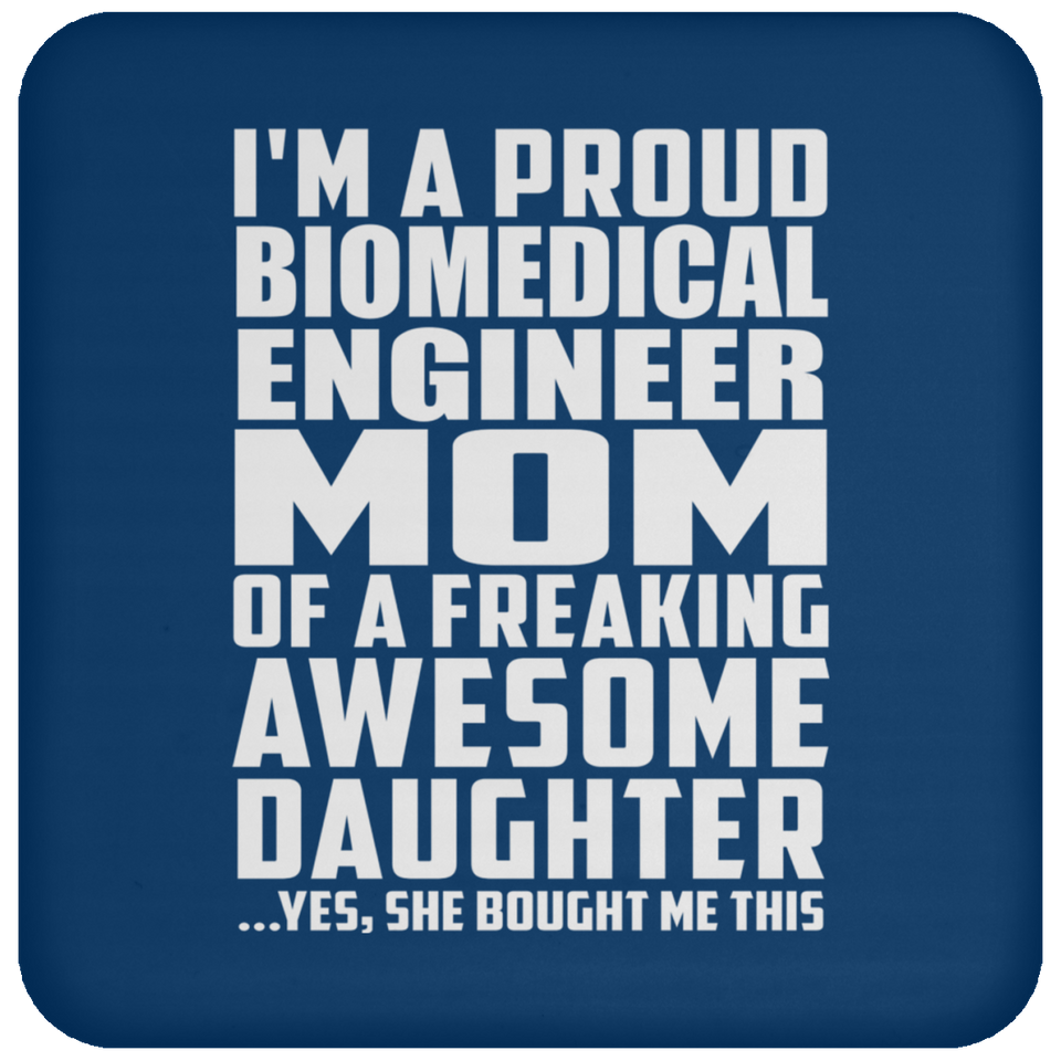 Proud Biomedical Engineer Mom Of Awesome Daughter - Drink Coaster