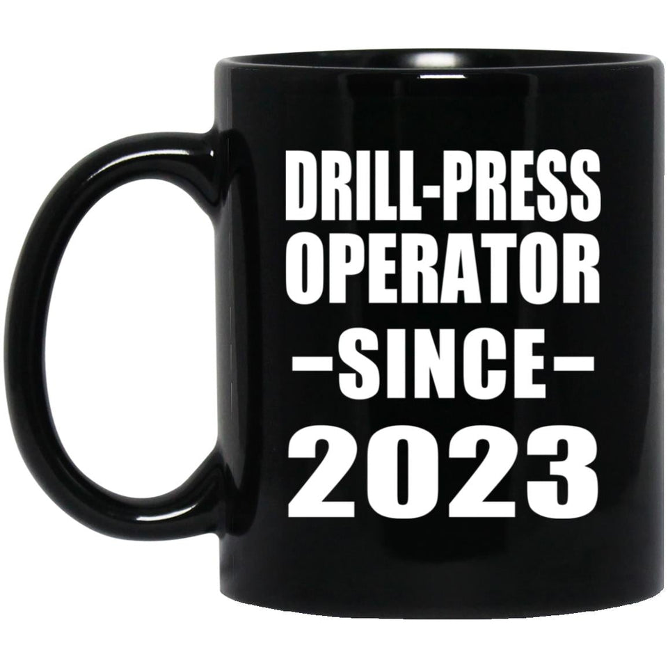 Drill-Press Operator Since 2023 - 11oz Coffee Mug Black