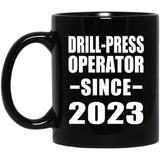 Drill-Press Operator Since 2023 - 11oz Coffee Mug Black