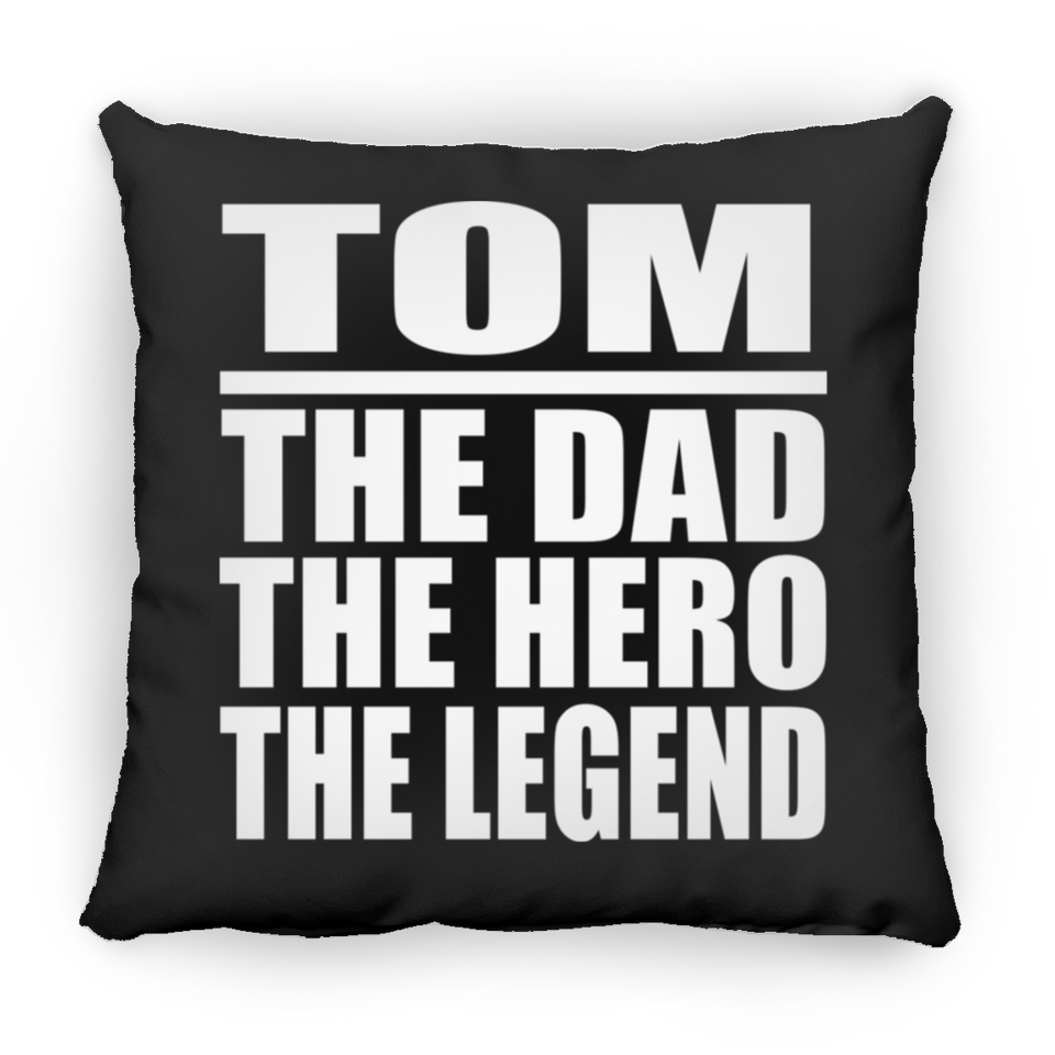 Tom The Dad The Hero The Legend - Throw Pillow Black