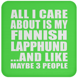 All I Care About Is My Finnish Lapphund - Drink Coaster