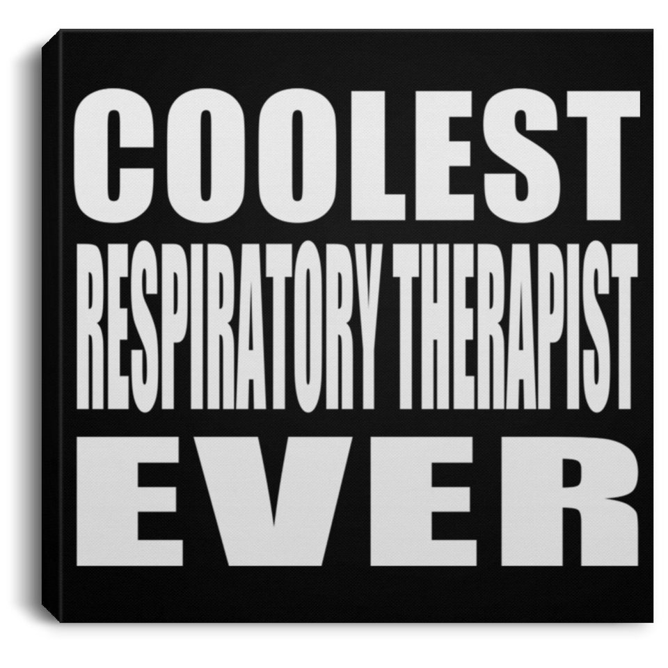 Coolest Respiratory Therapist Ever - Canvas Square