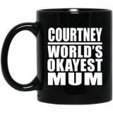 Courtney World's Okayest Mum - 11 Oz Coffee Mug Black