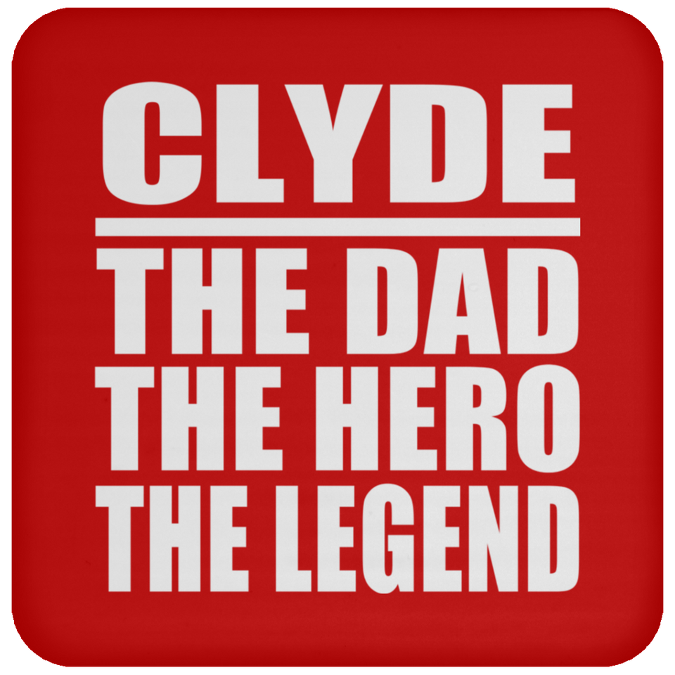 Clyde The Dad The Hero The Legend - Drink Coaster
