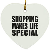 Shopping Makes Life Special - Heart Ornament